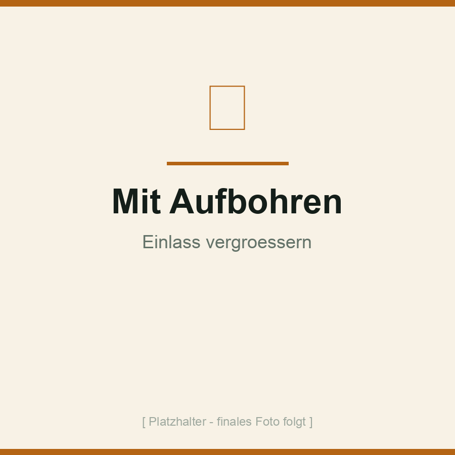 Mit Aufbohren